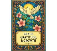 JOURNAL: GRACE, GRATITUDE, & GROWTH: SELF-REFLECTION COLLECTION III - WHITE DOVE EDITION