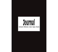 Journal: Gratitude, Reflections, Goals, Hopes, Dreams: Simple Lined Classic Notebook for Writing, Notes, and Everyday Thoughts