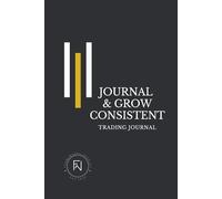 Journal & Grow Consitent: A 6-Month System for Discipline, Structure, and Trader Psychology | Guided Trade Log for, Futures, Forex, Options, Crypto, ... Build Consistent Results | Gift for Traders
