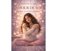 journal guidé amour de soi: Ecritures, intention et douceur pour revenir à soi en 20 jours. Petit exercice simple et précis pour cultiver l’amour de soi.