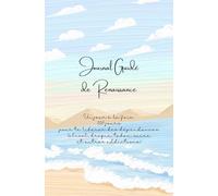 Journal Guidé de Renaissance: Un jour à la fois, 100 jours pour te libérer des dépendances (alcool, drogue, tabac, sucre et autres addictions)