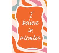 Journal: I Believe in Miracles