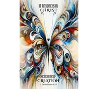 Journal IF ANYONE IS IN CHRIST HE IS A NEW CREATION 2 Corinthians 5:17