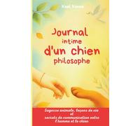 Journal intime d’un chien philosophe: Sagesse animale, leçons de vie et secrets de communication entre l’homme et le chien