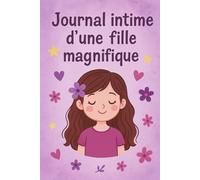 Journal Intime pour Petite Fille - Carnet Secret à Remplir - Cahier de Notes avec Pages à Compléter, Espace Créatif, Rêves, Humeurs et Secrets - Cadeau Idéal Fille 6-12 Ans