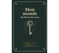 Journal intime - Tome 3 - Mon Monde, ma liberté, mes choix: Carnet créatif pour écrire, dessiner et confier ses secrets - Idéal cadeau pour ado fille 12-17 ans