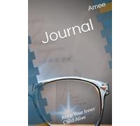 Journal: Keep Your Inner Child Alive