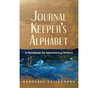 Journal Keeper’s Alphabet: A Handbook for Adventurous Writers