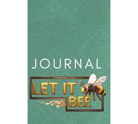 Journal: Let It Bee. | 120 Blank Lined Pages for Reflection and Planning.