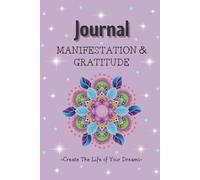 Journal MANIFESTATION AND GRATITUDE -Create The Life of Your Dreams-