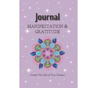 Journal MANIFESTATION AND GRATITUDE -Create the life of your dreams-
