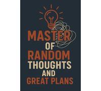 Journal Master of Random Thoughts and Great Plans: A Place to Write All Your Brilliant Ideas, Wild Plans, and Totally Random Thoughts, 120 pages "6x9"