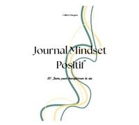Journal Mindset Positif : Dévelopement personnel et confiance en soi (30 jours guidés): 30 jours pour reprendre confiance et transformer ta vie