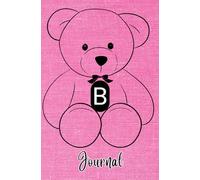 JOURNAL: Monogram Initial Letter B - Cute and Cuddly Little Teddy Bear showcasing your Initial on a Bright Pink Fabric-Look art design. Feminine & ... teens, women. Cute, Compact & Funcional