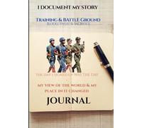 Journal - My Stories from Trainning to Battle Grounds: Documenting my experinces of Blood, Sweat & Sacrifices