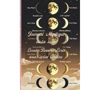 Journal Mystique de la Lune: Écoute. Ressens. Écris sous l’éclat lunaire.