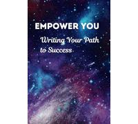 Journal Notebook: Empower You: Writing Your Path to Success