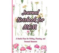 Journal Notebook for Mom: A Gentle Place for Writing, Planning, and Personal Moments