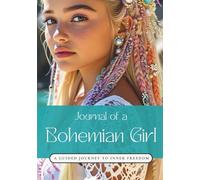 Journal of a Bohemian Girl: A Guided Journey to Your Inner Freedom