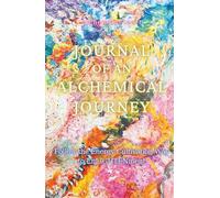 Journal of an Alchemical Journey: Follow the Energy Cultivation Way to EnLIGHTENment