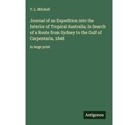 Journal of an Expedition into the Interior of Tropical Australia; In Search of a Route from Sydney to the Gulf of Carpentaria, 1848: in large print