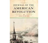 Journal of the American Revolution 2025: Annual Volume