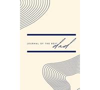 Journal of The Best Dad- A5 Lined Notebook For Dads: Beautiful Glossy Finish, Ideal for Daily Reflections, Notes & Memories, Gift for Father’s Day, Birthday, or Christmas