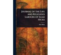 Journal of the Life and Religious Labours of Elias Hicks
