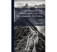 Journal Of The Proceedings Of The Late Embassy To China