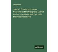 Journal of the Second Annual Convention of the Clergy and Laity of the Protestant Episcopal Church in the Diocese of Illinois