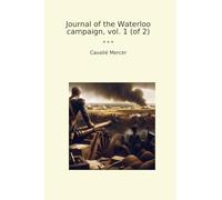 Journal of the Waterloo campaign, vol. 1 (of 2)