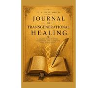JOURNAL OF TRANSGENERATIONAL HEALING: A sacred space to write, understand, and transform your family story