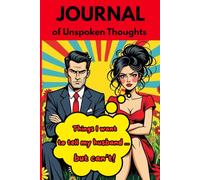 JOURNAL OF UNSPOKEN THOUGHTS: Things I want to tell my husband ... but can't!