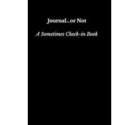 Journal...or Not: A Sometimes Check-in Book