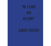 Journal Planner: " Be A Voice Not An Echo - Albert Einstein" - Notes, Workbook, Notbook To Write In, School, College, A4, 100 Pages, Lined Paper.