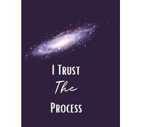 Journal Planner: " I Trust The Process" - Notebook To Write In, Notes, Organizer, Lined Paper, A4, 100 Pages, School, College.