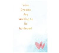 Journal plus planner: Your Dreams Are Waiting to be Achieved