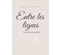 Journal positif : Entre les lignes: L'encre de mes pensées (intérieur couleur)