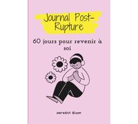 Journal post-rupture: 60 jours pour revenir à soi