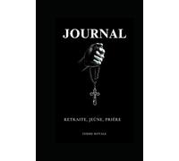 JOURNAL: Prière; Jeûne et Retraite