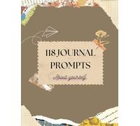 Journal Prompts: 118 Ways to a Better You