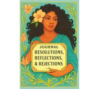 JOURNAL: RESOLUTIONS, REFLECTIONS, & REJECTIONS: SELF-REFLECTION COLLECTION II - TURQUOISE LILY EDITION