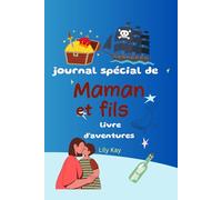 Journal spécial de maman et fils, livre d'aventures: Questions et Activités pour un Lien Unique, Pour Éveiller la Créativité et l'Amour