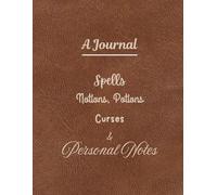 Journal: Spells, Notions, Potions, Curses and Personal Notes