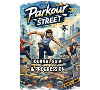 Journal Suivi & Progression Parkour Street - Pour un fan de Parkour: Idée cadeau - Format A5