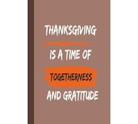 Journal: Thanksgiving is a time of togetherness and gratitude(6x9, 120 pages)