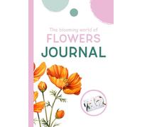 JOURNAL: The Blooming World of Flowers - Color Edition