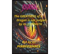 Journal: The Greatness of a Dragon is not judged by its strength but by its Perseverance
