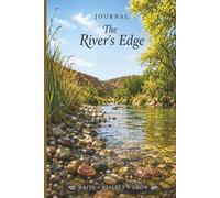 Journal: The River's Edge | 6" x 9" College Ruled Journal | 120 Pages | River Journal | Nature Writing Notebook | Outdoor Reflection Journal | Rock ... | Journal for Writing & Personal Growth
