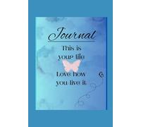 Journal: This is your life, love how you live it!
